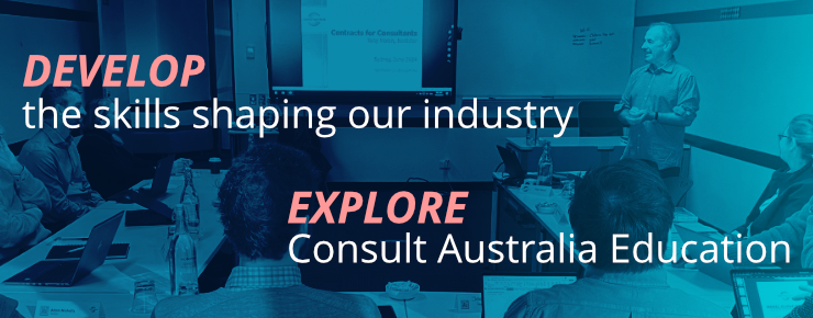 Develop the skills shaping our industry, Explore Consult Australia Education